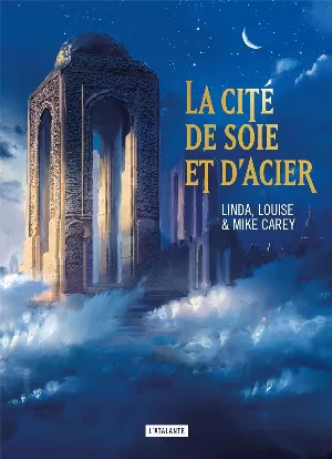 Linda Carey, Louise Carey, Mike Carey - La cité de soie et d'acier